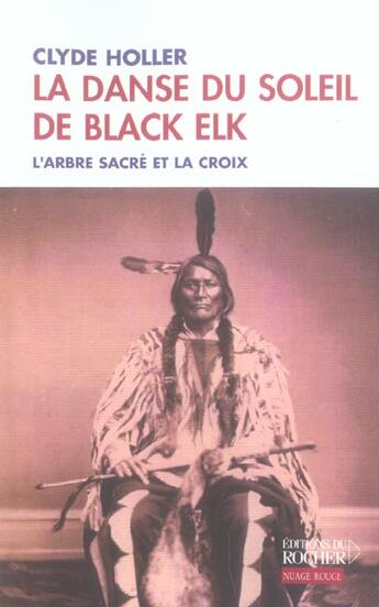 Couverture du livre « La danse du soleil de black elk - l'arbre sacre et la croix » de Clyde Holler aux éditions Rocher