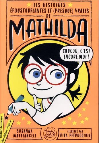 Couverture du livre « Les histoires eépoustouflantes et (presque) vraies de Mathilda » de Susanna Mattiangeli et Rita Petruccioli aux éditions Didier Jeunesse