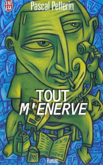 Couverture du livre « Tout m'enerve » de Pellerin Pascal aux éditions J'ai Lu