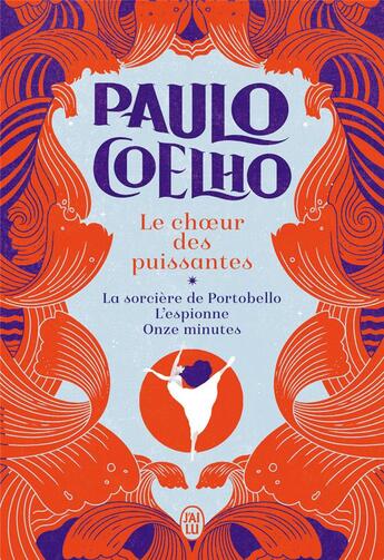Couverture du livre « Le choeur des puissantes : la sorcière de Portobello - l'espionne - onze minutes » de Paulo Coelho aux éditions J'ai Lu