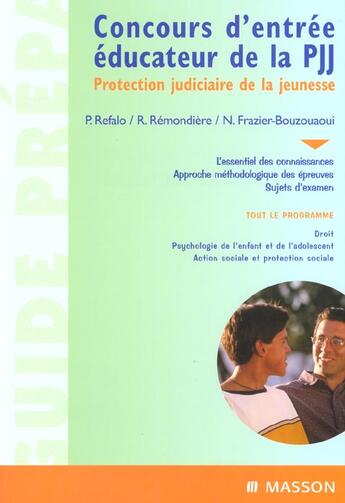 Couverture du livre « Concours D'Entree Educateur De La P.J.J. ; Protection Judiciaire De La Jeunesse » de Patrick Refalo et Remi Remondiere et Nicole Frazier-Bouzouaoui aux éditions Elsevier-masson