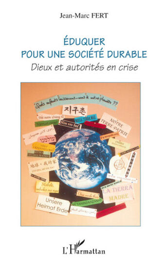 Couverture du livre « Éduquer pour une société durable ; dieux et autorités en crise » de Jean-Marc Fert aux éditions L'harmattan