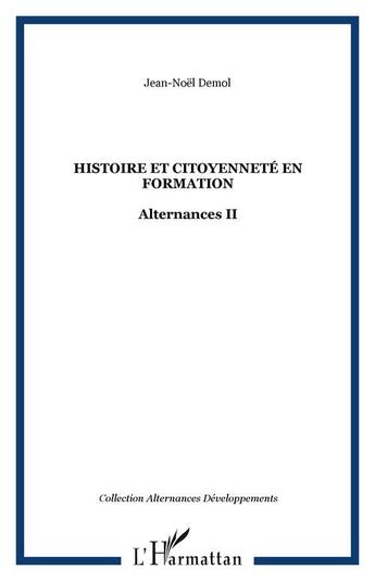 Couverture du livre « Histoire et citoyennete en formation - alternances ii » de Jean-Noël Demol aux éditions Editions L'harmattan