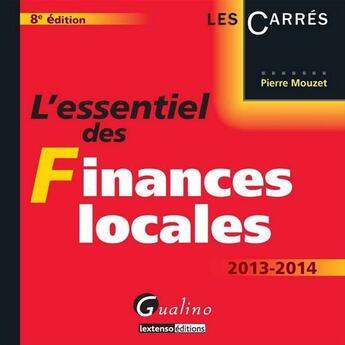 Couverture du livre « L'Essentiel Des Finances Locales, 8eme Edition » de Pierre Mouzet aux éditions Gualino