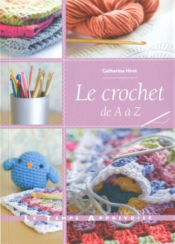 Couverture du livre « Le crochet de a à z » de Catherine Hirst aux éditions Le Temps Apprivoise