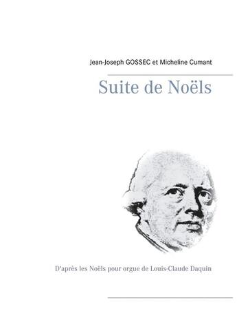 Couverture du livre « Suite de Noëls » de Micheline Cumant et Jean-Joseph Gossec aux éditions Books On Demand