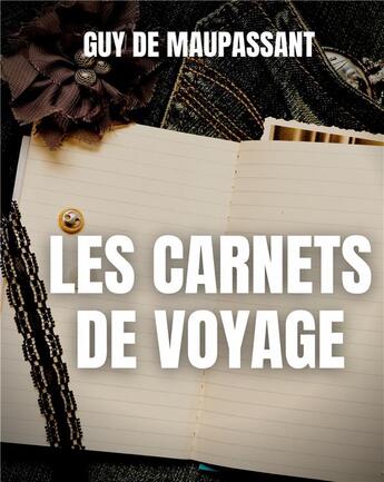 Couverture du livre « Les carnets de voyage » de Guy de Maupassant aux éditions Books On Demand