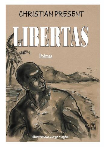 Couverture du livre « Libertas : Illustration de Serge Mogère » de Christian Present aux éditions Books On Demand