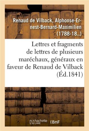 Couverture du livre « Lettres et fragments de lettres de plusieurs marechaux, generaux, en faveur de m. renaud de vilback » de Renaud De Vilback aux éditions Hachette Bnf