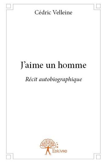 Couverture du livre « J'aime un homme » de Cedric Velleine aux éditions Edilivre