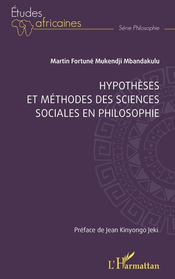 Couverture du livre « Hypothèses et méthodes des sciences sociales en philosophie » de Martin Fortune Mukendji Mbandakulu aux éditions L'harmattan