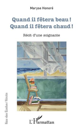 Couverture du livre « Quand il fêtera beau ! quand il fêtera chaud ! récit d'une soignante » de Honore Maryse aux éditions L'harmattan