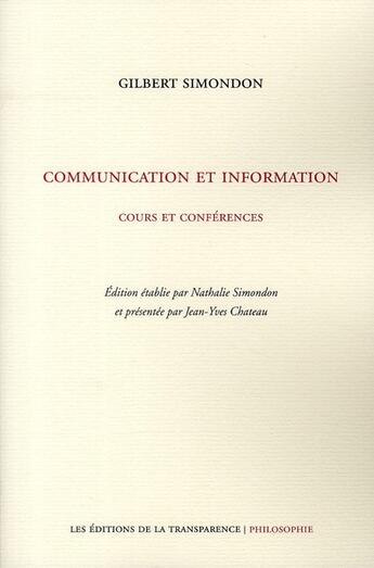Couverture du livre « Communication et information ; cours et conférences » de Gilbert Simondon aux éditions Transparence