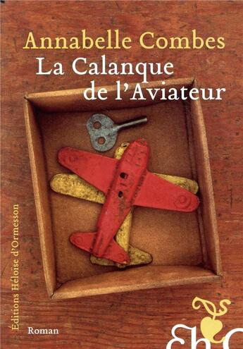Couverture du livre « La calanque de l'aviateur » de Annabelle Combes aux éditions Heloise D'ormesson