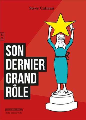 Couverture du livre « Son dernier grand rôle » de Steve Catieau aux éditions Complicites