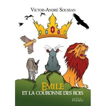 Couverture du livre « Emile et la couronne des rois » de Victor-Andre Soussan aux éditions Persee