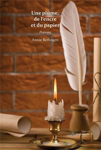 Couverture du livre « Une plume, de l'encre et du papier » de Annie Berlingen aux éditions Stellamaris