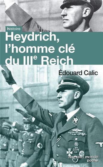 Couverture du livre « Heydrich ; l'homme clé du IIIe Reich » de Edouard Calic aux éditions Nouveau Monde