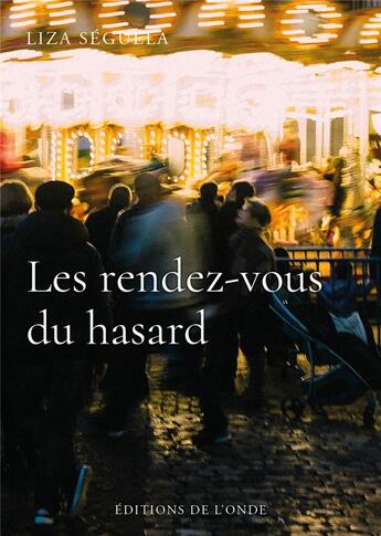 Couverture du livre « Les rendez-vous du hasard » de Liza Seguela aux éditions De L'onde