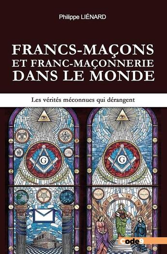 Couverture du livre « Francs-maçons et franc-maçonnerie dans le monde » de Philippe Lienard aux éditions Code9