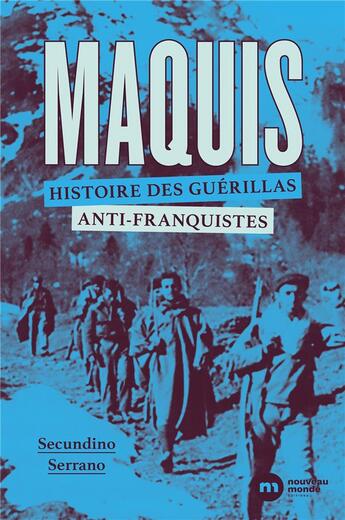 Couverture du livre « Maquis, histoire des guérillas anti-franquistes » de Secundino Serrano aux éditions Nouveau Monde