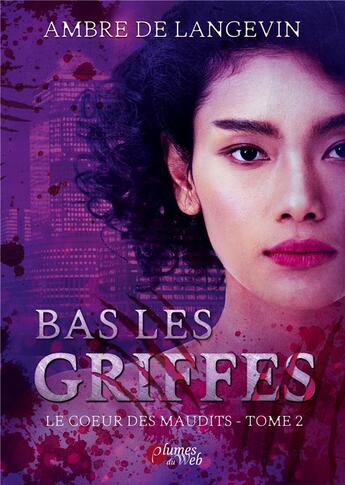 Couverture du livre « Bas les griffes : le coeur des maudits 2 » de Ambre De Langevin aux éditions Plumes Du Web