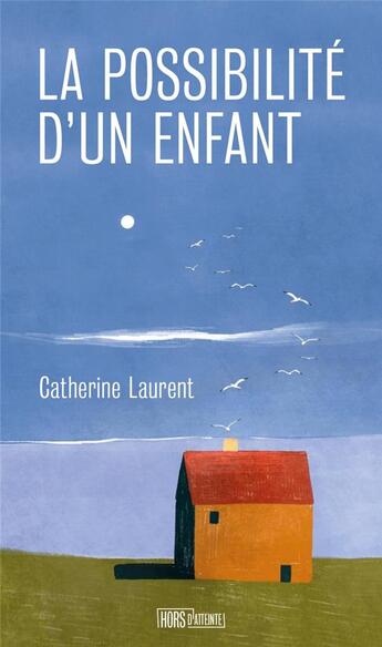 Couverture du livre « La possibilité d'un enfant » de Catherine Laurent aux éditions Hors D'atteinte