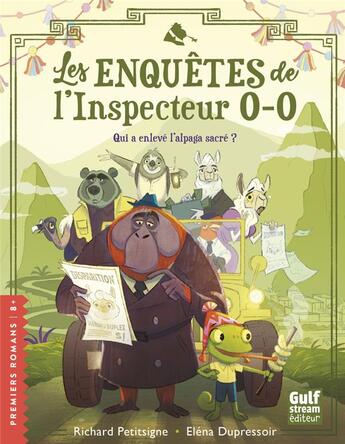 Couverture du livre « Les enquêtes de l'inspecteur O-O : qui a enlevé l'alpaga sacré ? » de Richard Petitsigne et Elena Dupressoir aux éditions Gulf Stream