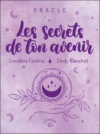 Couverture du livre « Oracle les secrets de ton avenir » de Cindy Blanchot et Lorelene Fantino aux éditions Animae