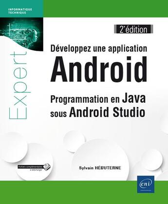 Couverture du livre « Développez une application Android ; programmation en Java sous Android Studio (2e édition) » de Sylvain Hebuterne aux éditions Eni