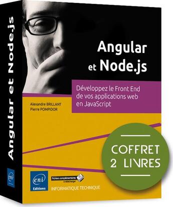 Couverture du livre « Angular et Node.js ; coffret de 2 livres : développez le Front End de vos applications web en JavaScript » de Alexandre Brillant et Pierre Pompidor aux éditions Eni