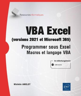 Couverture du livre « Vba Excel (versions 2021 et Microsoft 365) : programmer sous Excel : macros et langage VBA ; niveau initié à confirmé » de Michele Amelot aux éditions Eni