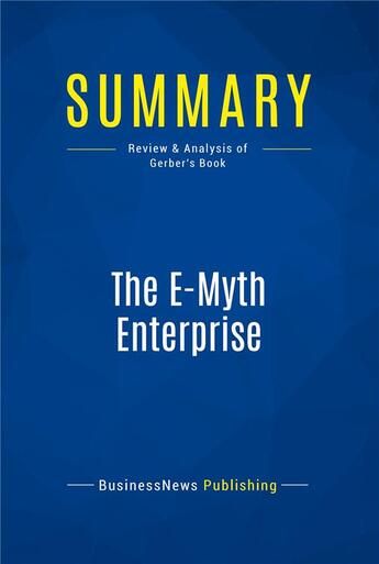 Couverture du livre « Summary: The E-Myth Enterprise : Review and Analysis of Gerber's Book » de  aux éditions Business Book Summaries