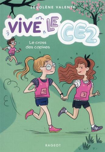 Couverture du livre « Vive le CE2 ! t.3 ; le cross des copines » de Segolene Valente aux éditions Rageot