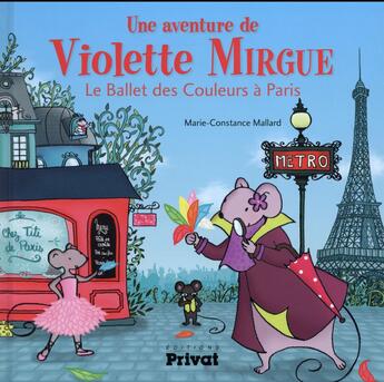 Couverture du livre « Une aventure de Violette Mirgue t.4 ; le ballet des couleurs à Paris » de Marie-Constance Mallard aux éditions Privat