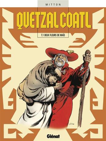 Couverture du livre « Quetzalcoatl Tome 1 ; deux fleurs de mais » de Jean-Yves Mitton aux éditions Glenat