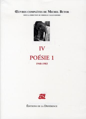 Couverture du livre « OEUVRES COMPLETES : oeuvres complètes Tome 4 ; poésie 1 » de Michel Butor aux éditions La Difference