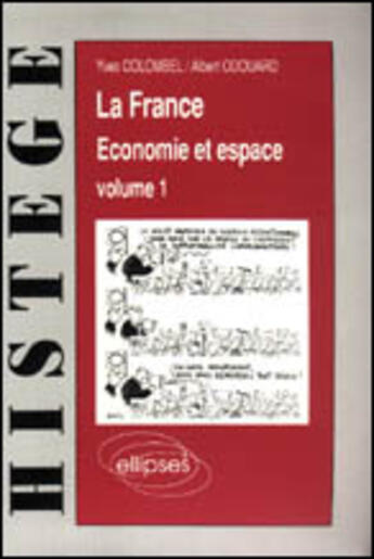 Couverture du livre « La france - economie et espace, volume 1 - les strategies, les hommes, l'agriculture » de Colombel/Odouard aux éditions Ellipses