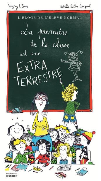 Couverture du livre « La première de la classe est une extraterrestre » de Virginy L. Sam et Estelle Billon-Spagnol aux éditions La Martiniere Jeunesse