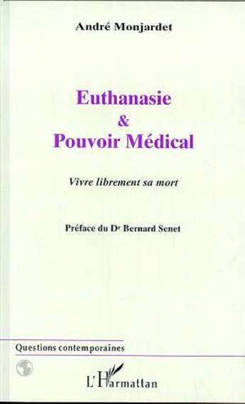 Couverture du livre « EUTHANASIE ET POUVOIR MEDICAL : Vivre librement sa mort » de André Montjardet aux éditions L'harmattan
