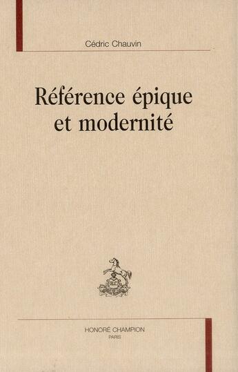 Couverture du livre « Référence épique et modernité » de Cedric Chauvin aux éditions Honore Champion