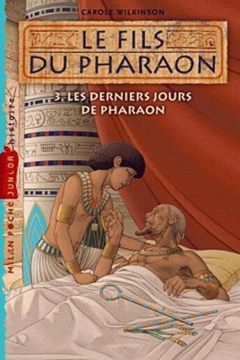 Couverture du livre « Le fils du pharaon t. 3 ; les derniers jours du pharaon » de Munch Philippe et Carole Wilkinson aux éditions Milan