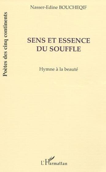 Couverture du livre « Sens et essence du souffle ; hymne à la beauté » de Nasser-Edine Boucheqif aux éditions L'harmattan