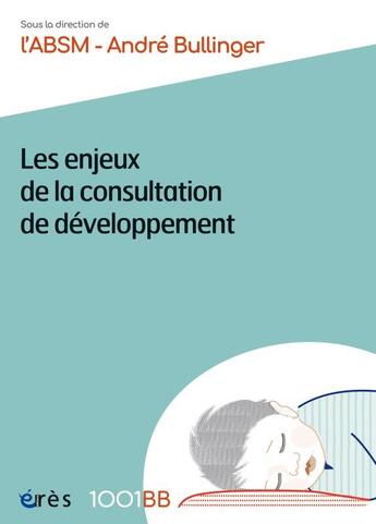 Couverture du livre « Les enjeux de la consultation de développement » de Andre Bullinger et Collectif aux éditions Eres