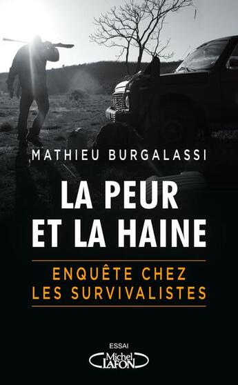 Couverture du livre « La peur et la haine : enquête chez les survivalistes » de Mathieu Burgalassi aux éditions Michel Lafon