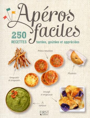 Couverture du livre « Apéros faciles ; 250 recettes testées, goûtées et appréciées » de  aux éditions First