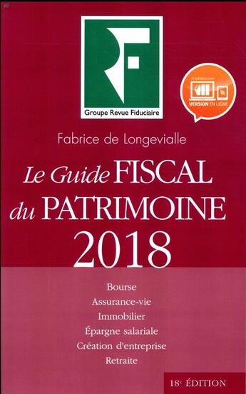 Couverture du livre « Le guide fiscal du patrimoine (édition 2018) » de Fabrice De Longevialle aux éditions Revue Fiduciaire