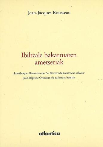 Couverture du livre « Ibiltzale bakartuaren ametseriak » de Orpustan/Rousseau aux éditions Atlantica