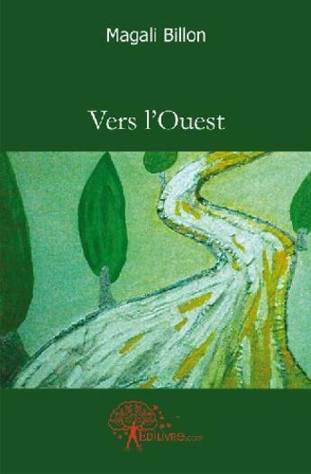 Couverture du livre « Vers l'ouest » de Magali Billon aux éditions Edilivre