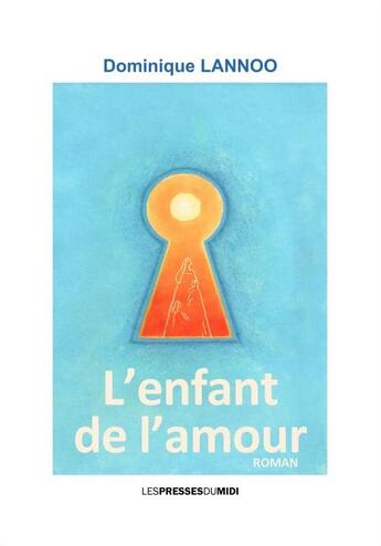 Couverture du livre « L'enfant de l'amour » de Dominique Lannoo aux éditions Presses Du Midi